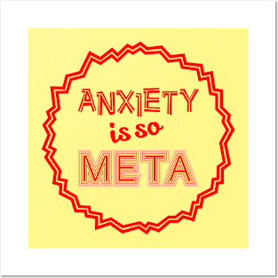 Anxiety is so Meta Posters and Art